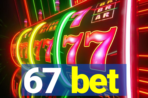 67 bet